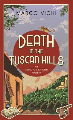 Death in the Tuscan Hills: Book Five - Vichi, Marco, and Sartarelli, Stephen (Translated by)