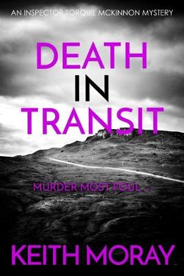 Death in Transit: Murder most foul... - Moray, Keith