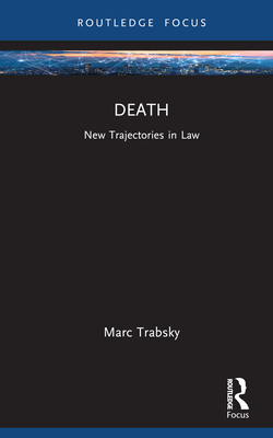 Death: New Trajectories in Law - Trabsky, Marc