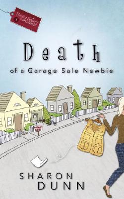 Death of a Garage Sale Newbie - Dunn, Sharon
