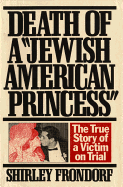 Death of a Jewish American Princess: The True Story of a Victim on Trial - Frondorf, Shirley