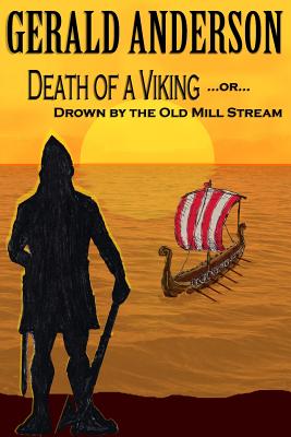 Death of a Viking ... or ... Drown by the Old Mill Stream - Anderson, Gerald