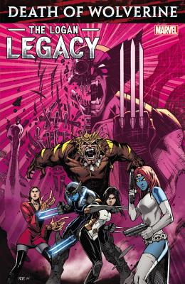 Death of Wolverine: The Logan Legacy - Soule, Charles (Text by), and Seeley, Tim (Text by), and Tynion, James, IV (Text by), and Marks, Jonathan (Text by)