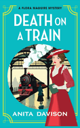 Death on a Train: a page-turning, historical cozy mystery series from Anita Davison for 2024