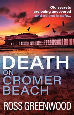 Death on Cromer Beach: Another crime series from bestseller Ross Greenwood - Greenwood, Ross