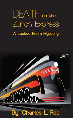 Death on the Zurich Express - Roe, Charles L