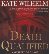 Death Qualified: A Mystery of Chaos - Wilhelm, Kate, and Fields, Anna (Read by)