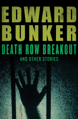 Death Row Breakout: And Other Stories - Bunker, Edward