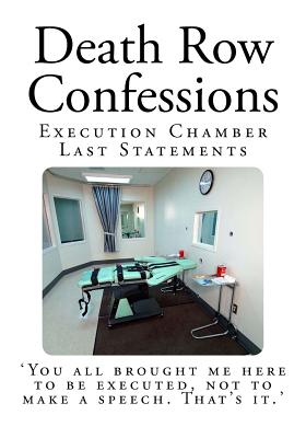 Death Row Confessions: Execution Chamber Last Statements - Texas Department of Criminal Justice