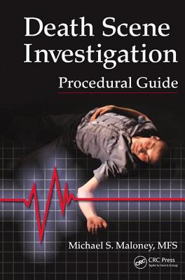 Death Scene Investigation Procedural Guide - Maloney, Michael S.