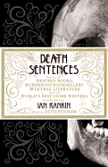 Death Sentences: Stories of Deathly Books, Murderous Booksellers and Lethal Literature