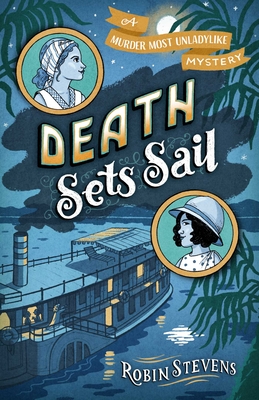 Death Sets Sail: A Murder Most Unladylike Mystery - Stevens, Robin