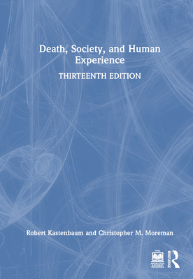 Death, Society, and Human Experience - Kastenbaum, Robert, and Moreman, Christopher M