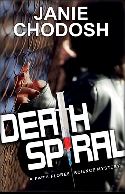 Death Spiral: A Faith Flores Science Mystery - Chodosh, Janie