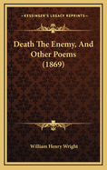 Death the Enemy, and Other Poems (1869)