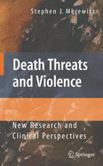 Death Threats and Violence: New Research and Clinical Perspectives