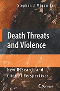 Death Threats and Violence: New Research and Clinical Perspectives