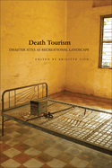 Death Tourism: Disaster Sites as Recreational Landscape