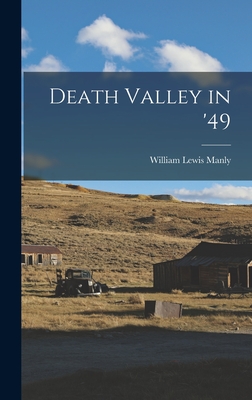 Death Valley in '49 - Manly, William Lewis