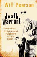 Death Warrant: Kenneth Noye, the Brink's-Mat Robbery And The Gold