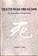 Death Was His Koan: The Samurai Zen of Suzuki Shosan