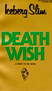 Death Wish: A Major New Novel - Slim, Iceberg, and Beck, Robert