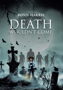 Death Wouldn't Come