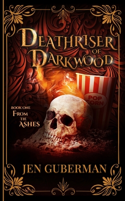 Deathriser of Darkwood: From the Ashes - Guberman, Jen