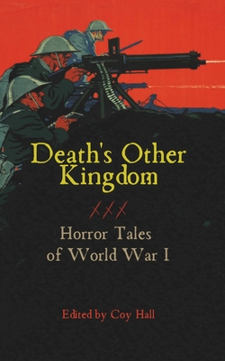 Death's Other Kingdom: Horror Tales of World War I - Charles, Jay, and Johnson, Zakariah, and Ellis, Stephanie
