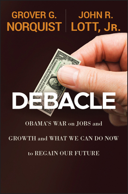 Debacle - Norquist, Grover Glenn, and Lott, John R