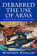 Debarred the Use of Arms: A Warning from the United Kingdom