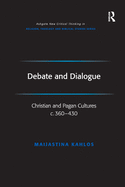 Debate and Dialogue: Christian and Pagan Cultures c. 360-430