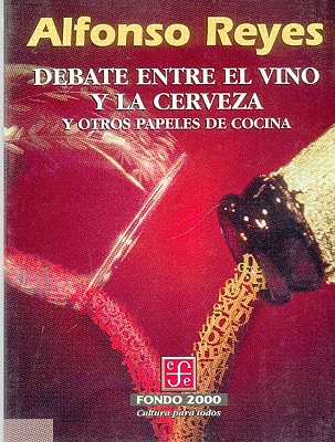 Debate Entre El Vino y La Cerveza y Otros Papeles de Cocina - Kissinger, Henry A, Dr., and Reyes, Alfonso