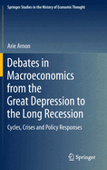 Debates in Macroeconomics from the Great Depression to the Long Recession: Cycles, Crises and Policy Responses