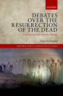 Debates Over the Resurrection of the Dead: Constructing Early Christian Identity