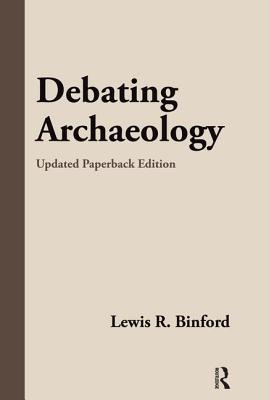 Debating Archaeology - Binford, Lewis R