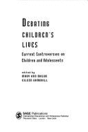 Debating Children s Lives: Current Controversies on Children and Adolescents