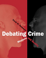 Debating Crime: Rhetoric and Reality (Non-Infotrac Version) - Neubauer, David W