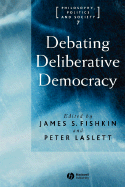 Debating Deliberative Democracy - Fishkin, James S (Editor), and Laslett, Peter (Editor)