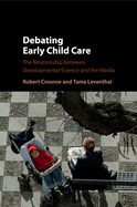 Debating Early Child Care: The Relationship Between Developmental Science and the Media