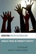 Debating Multiculturalism: Should There be Minority Rights?