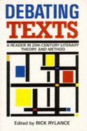 Debating Texts: A Reader in Twentieth-Century Literary Theory and Method