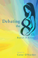 Debating the Eighth: Repeal or Retain?