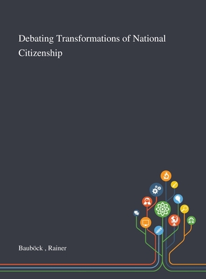 Debating Transformations of National Citizenship - Baubck, Rainer