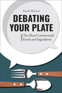 Debating Your Plate: The Most Controversial Foods and Ingredients