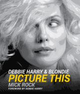 Debbie Harry and Blondie: Picture This
