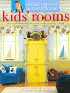 Debbie Travis' Painted House Kids' Rooms: More Than 80 Innovative Projects from Cradle to College