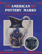 Debolt's Dictionary of American Pottery Marks, Whiteware and Porcelain: Whiteware and Porcelain