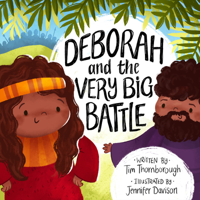 Deborah and the Very Big Battle - Thornborough, Tim