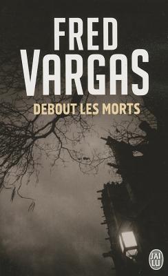 Debout Les Morts - Vargas, Fred